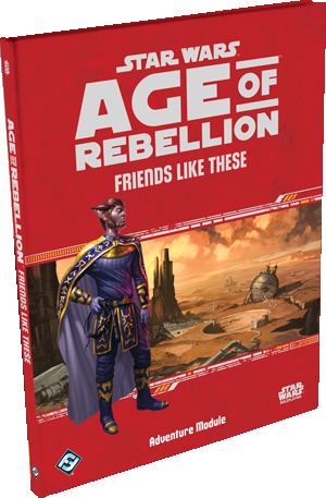 Friends Like These (Star Wars: Age of Rebellion)