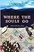 Where the Souls Go