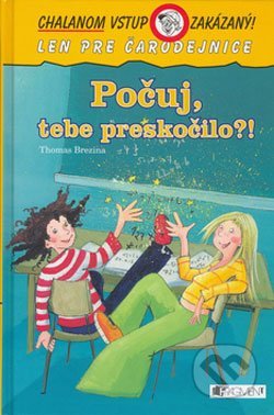 Počuj, tebe preskočilo?! (Chalanom vstup zakázaný! Len pre čarodejnice, #7)