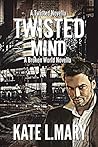 Twisted Mind by Kate L. Mary