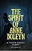 The Spirit of Anne Boleyn by Zoe Bramley
