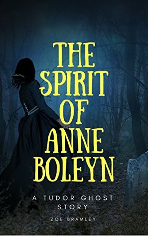 The Spirit of Anne Boleyn: A Tudor Ghost Story (Kindle Edition)