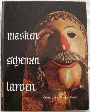 Masken Schemen Larven : Volksmasken der Alpenländer (Hardcover)