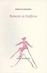 Roberte et Gulliver, suivi d'une Lettre à Michel Butor