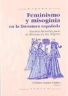 Feminismo y misoginia en la Literatura Española: Fuentes Literarias para la Historia de las Mujeres Feminismo y misoginia en la Literatura Española: Fuentes Literarias para la Historia de las Mujeres