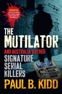 The Mutilator and Australia's Other Signature Serial Killers