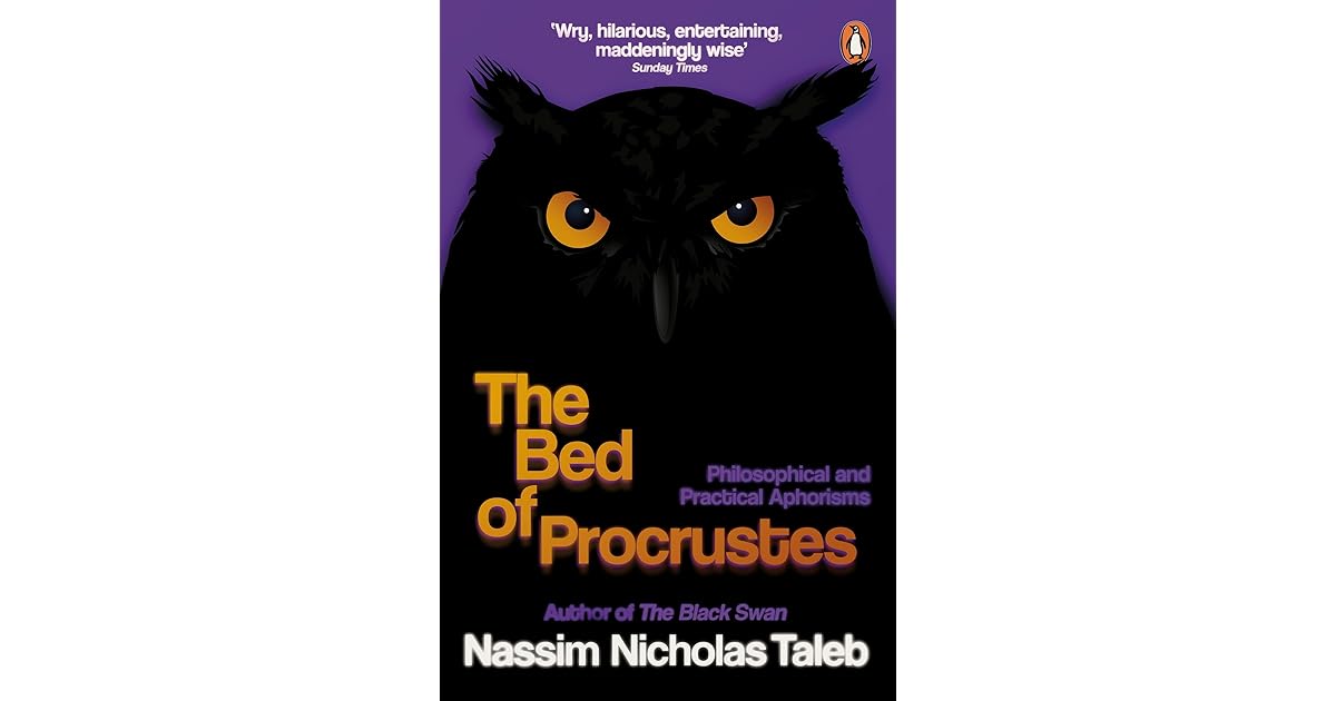The Bed of Procrustes Philosophical and Practical Aphorisms by Nassim