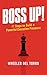 Boss Up!: 11 Steps to Build a Powerful Executive Presence