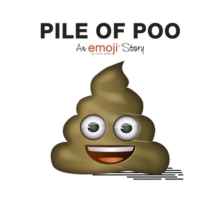 Emoji: Pile of Poo: An emoji story