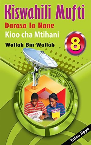 Kiswahili Mufti: Darasa la Nane (Kindle Edition)