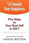 Reinvent Your Happiness: Five Steps to Your Best Self in 2017 Reinvent Your Happiness: Five Steps to Your Best Self in 2017
