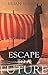 Escape to a Future