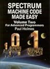 Spectrum Machine Code Made Easy Volume Two Spectrum Machine Code Made Easy Volume Two