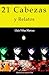 21 Cabezas y Relatos (Spanish Edition)