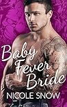 Baby Fever Bride by Nicole Snow