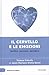 Il cervello e le emozioni. Sentire, pensare, decidere