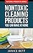 Cleaning House: Nontoxic Cleaning Products You Can Make at Home (Natural Product Series Book 2)