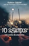 10 Segundos by Robson Gabriel 10 Segundos by Robson Gabriel