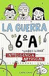 (Inteligencia) Imbecilidad artificial (La guerra de 6ºA, #3)