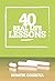 Forty Real Life Lessons