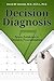 Decision Diagnosis: Seven Antidotes to Decision Procrastination