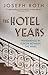 The Hotel Years Wanderings in Europe Between the Wars by Joseph Roth
