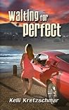 Waiting for Perfect