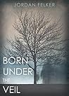 Born Under the Veil
