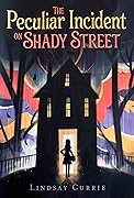 The Peculiar Incident on Shady Street 
