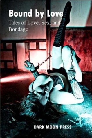 Bound by Love: Tales of Love, Sex, and Bondage