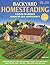 Backyard Homesteading: A Back-To-Basics Guide to Self-Sufficiency
