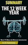 Summary of The 12 Week Year: Get More Done in 12 Weeks than Others Do in 12 Months by Brian P. Moran & Michael Lennington | Key Point Breakdown