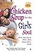 Chicken Soup for the Girl's Soul: Real Stories by Real Girls About Real Stuff