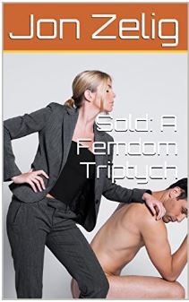 Sold: A Femdom Triptych