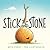Stick and Stone