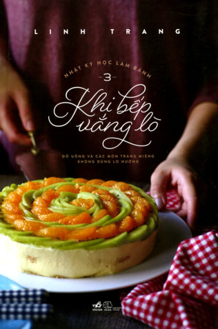 Nhật Ký Học Làm Bánh ( Tập 3) -  Khi Bếp Vắng Lò