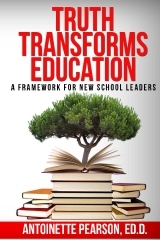 Truth Transforms Education: A Framework for New School Leaders