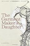 The Garment Maker's Daughter by Hillary Adrienne Stern