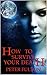 How To Survive Your Death: (An Autobiography Written Posthumously)