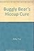 Buggly Bear's Hiccup Cure