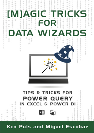 Magic Tricks for Data Wizards: Tips & Tricks for Power Query in Excel & Power BI