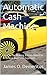Automatic Cash Machine: How To Be Making $3000+Monthly In Online Business Exposed (UNLIMITED WEALTH BOOKS)