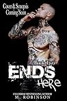Ends Here by M.  Robinson