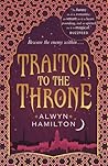 Traitor to the Throne by Alwyn Hamilton