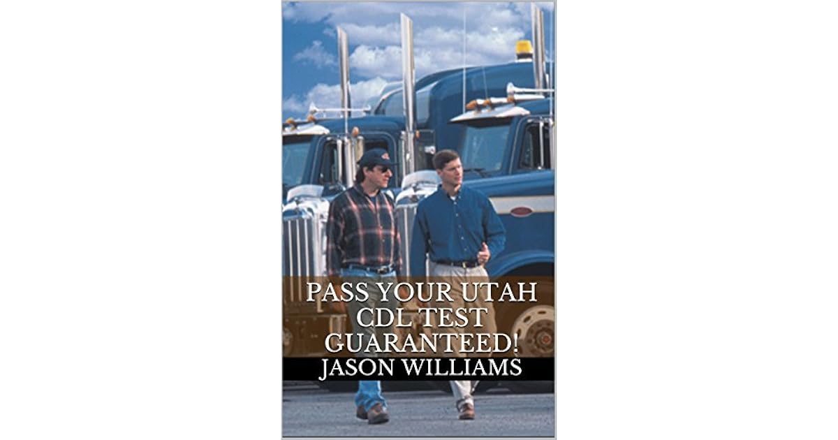 Pass Your Utah CDL Test Guaranteed! 100 Most Common Utah Commercial