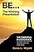 BE... the Winning Presentation: The Essential Handbook to Master the Short List Interview and Win More Work.