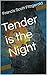 Tender is the Night by F. Scott Fitzgerald Tender is the Night by F. Scott Fitzgerald