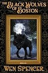 The Black Wolves of Boston by Wen Spencer