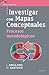 Investigar con Mapas Conceptuales: Procesos metodológicos (Universitaria nº 24) (Spanish Edition)
