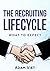 The Recruiting Lifecycle by Adam Viet